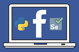 Automate your Facebook logins with Selenium and Python (Linux)