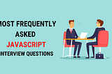 JavaScript Interview Questions.