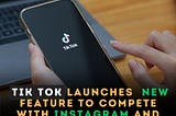 Tik Tok New feature: Takes on Twitter and Instagram with Game-Changing New Feature!