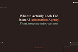 What to Actually Look For in an AI Automation Agency (From Someone Who Runs One