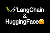 Using LangChain To Create Large Language Model (LLM) Applications Via HuggingFace