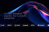 Steal‑Worthy UX Playbook: 13 Power Hacks from Top Brands to Empower Financial Services