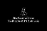 Unveiling a New Scam: Malicious Modification of RPC Node Links to Steal Assets
