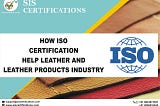 How ISO Certification help leather and leather products industry