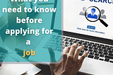 What you need to know before applying for a job