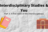 Interdisciplinary Studies & You