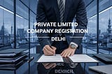 Private Limited Company Registration In Delhi