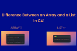 Difference Between an Array and a List in C#