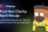 nftperp’s Post Nut Clarity — April Recap