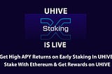 UHIVE STAKING IS LIVE