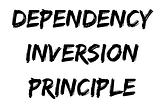 Design Principle — Dependency Inversion Principle