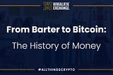 From Barter to Bitcoin: The History of Money