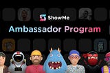 We Need You, ShowMe Ambassador