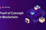 Proof of Concept in Blockchain