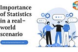Importance of Statistics in a real-world scenario