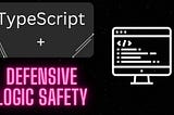 Defensive Programming and the Use of TypeScript