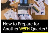 How to Prepare for Another WFH Quarter