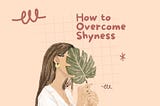How to Overcome Shyness: Strategies for Overcoming Shyness