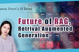 Future of Retrieval-Augmented Generation (RAG), will it be Replaced?