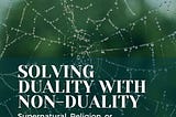 Solving Duality with Non-Duality