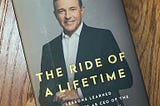 The Ride of a Lifetime by Robert Iger