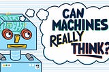 🤔 How can machines think?