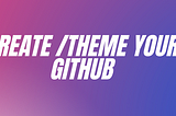 Create/Theme Your Github PORTFOLIO