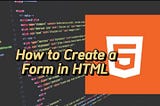 How to Create Form in HTML