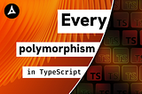 Every polymorphism in TypeScript