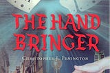 Book Review of the Sci-fi Fantasy Novel: The Hand Bringer by Christopher J. Penington