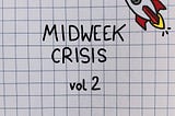 Midweek Crisis #2