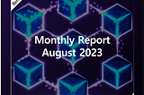 Berith, Monthly Report — August 2023