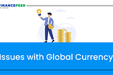 Issues with Global Currency