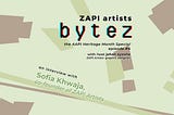 ZAPI Artists BYTEZ — AAPI Heritage Month — EP. 4 with Sofia Khwaja