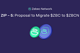 ZIP — 5: Proposal to Migrate $ZBC to $ZBCN