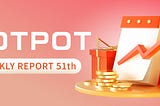 Hotpot V3 51th Weekly Report