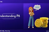 P8 Token launch, The Project behind it, and its Value