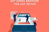 Get Opera Browser for any device