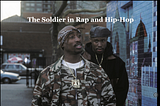 Rap and Hip-Hop’s “Soldier”