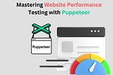 mastering website performance testing with puppeteer
