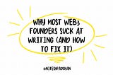 Why Most Web3 Founders Suck at Writing (and How to Fix It)