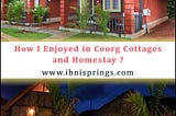 How I Enjoyed in Coorg Cottages and Homestay
