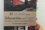 “El corazón de la educación en el hogar” Enseñando y viviendo lo que realmente importa.