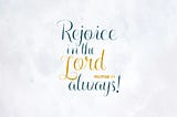 Artwork for Rejoice in the Lord always!
