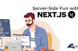 Server-Side Fun with Next.js