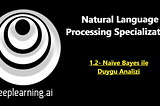 Doğal Dil İşleme Serisi 2: Naïve Bayes ile Duygu Analizi