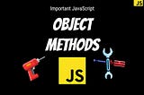 7 Most Important Object Methods in JavaScript You Should Know in 2022