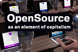 OpenSource as an element of capitalism.