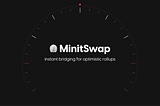 Minitswap — Retrageri de la L2 la L1 în câteva secunde, fără a aștepta mai multe zile
