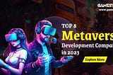 Top 8 Metaverse Development Companies in 2023